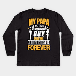 My Papa Is Totally My Most Favorite Guy Kids Long Sleeve T-Shirt